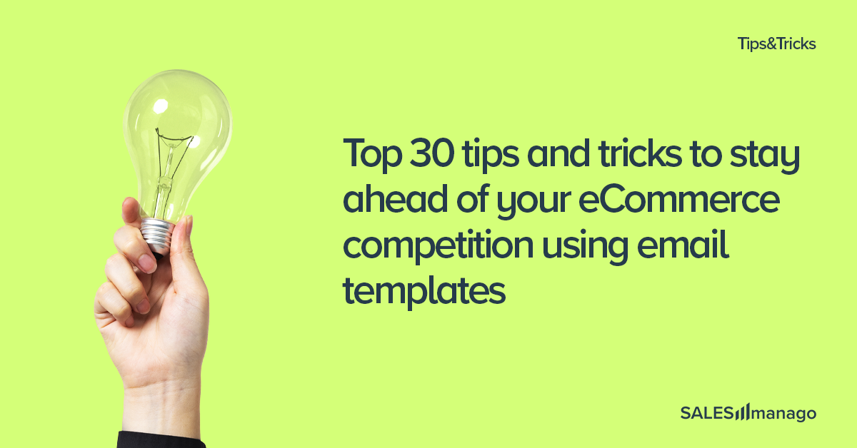 Outrun Your eCommerce Competition: Top 30 Tips and Tricks Using Email Templates